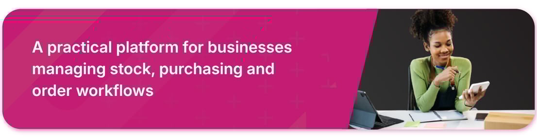 A practical platform for businesses managing stock, purchasing and order workflows - Banner