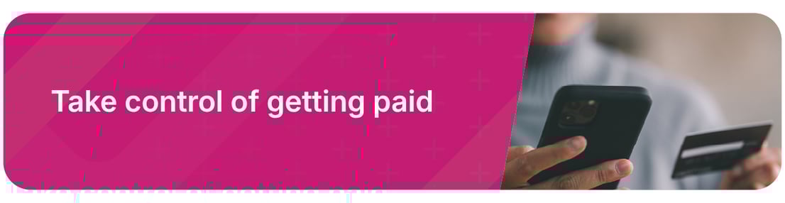 Take control of getting paid