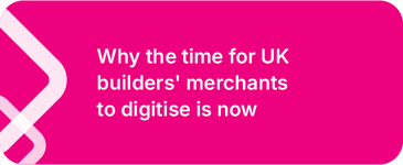 Why the time for UK builders merchants to digitise is now-24