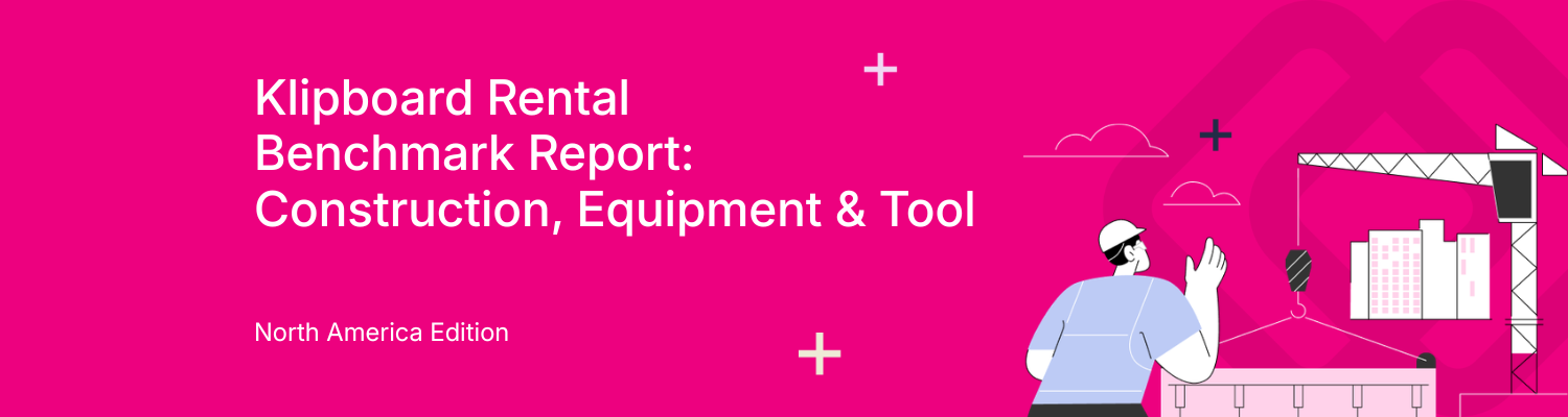 Klipboard Rental Benchmark Report - Construction, Equipment & Tool